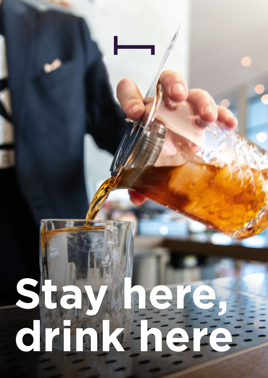 Stay here, drink here